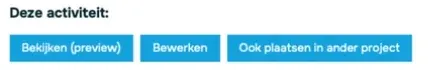 De knop Ook plaatsen in ander project, naast Bekijken en Bewerken